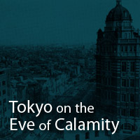 Tokyo on the Eve of Calamity